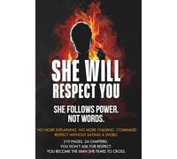She will respect you: She doesn’t follow rules. She follows power (Her Mind Traps)