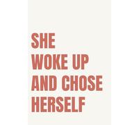 She Woke Up And Chose Herself: Lined Notebook for Women | Self Love and Personal Growth Notebook for the Woman Who Chooses Herself Daily | 110 Pages | 6x9