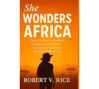She Wonders Africa: A Solo Woman’s Journey Through 6 Nations, Countless Stories, and One Continent