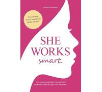 She Works Smart: Voor vrouwen die klaar zijn met hard werken en willen dat geld voor hén werkt