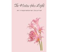 She Writes Her Light: An Inspirational Journal for Women