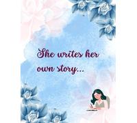 She writes her own story...: Writing journal for Women and Girls
