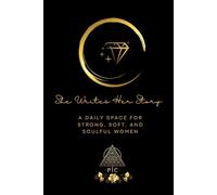 She Writes Her Story: A daily space for strong, soft, and soulful women
