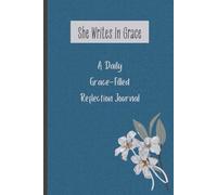 She Writes In Grace: A Daily Grace-Filled Reflection Journal