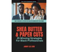 Shea Butter and Paper Cuts: 25 Winning Strategies For Black Professionals (Life-Changers)