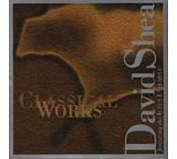 Shea,David - Classical Works