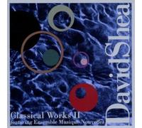 Shea,David - Classical Works II