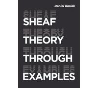 Sheaf Theory through Examples: A User's Guide