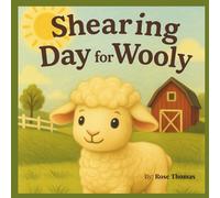 Shearing Day for Wooly: A Storybook About Wooly the Lamb, Shearing Day, and Life on the Farm