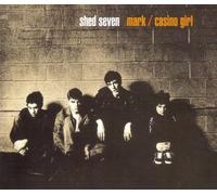 Shed Seven - Mark/casino Girl