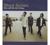 Shed Seven - She Left Me On Friday