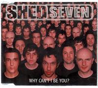 Shed Seven - Why Can't I Be You