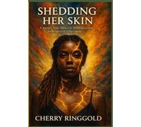 SHEDDING HER SKIN: A Journey from Silence to Wholeness, and From Survival to Becoming