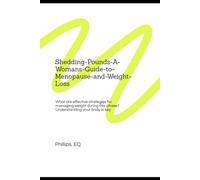 Shedding The Pounds: A Womans Guide to Menopause And Weight Loss