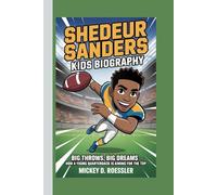 SHEDEUR SANDERS KIDS BIOGRAPHY: Big Throws, Big Dreams - How a Young Quarterback is Aiming for the Top
