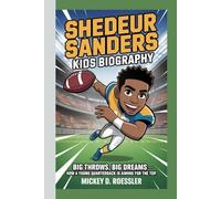 SHEDEUR SANDERS KIDS BIOGRAPHY: Big Throws, Big Dreams - How a Young Quarterback is Aiming for the Top