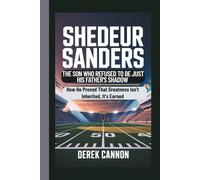 SHEDEUR SANDERS: THE SON WHO REFUSED TO BE JUST HIS FATHER'S SHADOW: How He Proved That Greatness Isn't Inherited, It's Earned