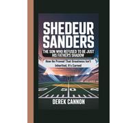 SHEDEUR SANDERS: THE SON WHO REFUSED TO BE JUST HIS FATHER'S SHADOW: How He Proved That Greatness Isn't Inherited, It's Earned