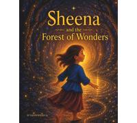 Sheena and the Forest of Wonders: A magical story about courage, confidence, and finding your quiet voice (The Sheena Adventures)