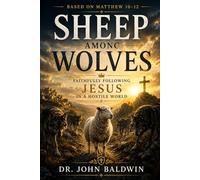 Sheep Among Wolves: Faithfully Following Jesus in a Hostile World