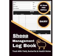 Sheep Management Log Book: 50 Head PRO Edition - DAIRY: Record and Track Lactation Dates, Yield, Health, Breeding, Lambing, Feed, Growth, and Flock Notes (Livestock Record & Management Series)