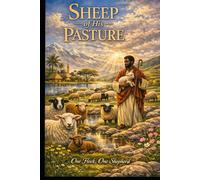 Sheep of His Pasture: A Journey Into the Heart of the Good Shepherd