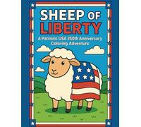 Sheep of Liberty Coloring Book: 50 Whimsical Sheep Scenes Celebrating Freedom, Fireworks, and the Spirit of America - Perfect for All Ages