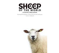 Sheep of the World: A Global Journey in Wool and Wonder: Stunning Photography of Sheep Breeds and Landscapes Across Continents