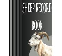 Sheep Record Book: Sheep Log Book To Manage And Keep Track of Sheep Profiles. An Essential Tool for Sheep Owners to Organize and Track Vital ... Logbook, Tracker And Record Book All In One