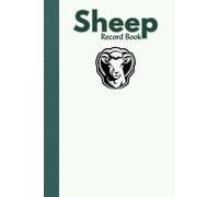 Sheep Record Book: The Essential Record Keeper for Sheep Owners | Breeding, Illness, and Growth Tracking