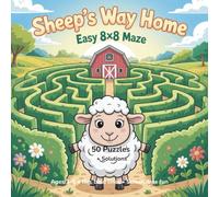 Sheep’s Way Home: Easy 8×8 Maze • 50 Puzzles + Solutions • Ages 3-5 (Maze Adventures)