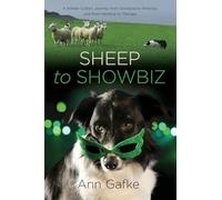 Sheep to Showbiz: A Border Collie's Journey from Scotland to America, and from Herding to Therapy