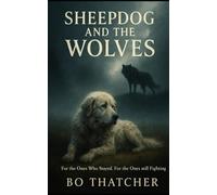 Sheepdog and the Wolves: For the Ones Who Stayed. for the Ones Still Fighting