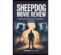 Sheepdog Movie Review: A Guide to Steven Grayhm’s Story of Veterans, Trauma, and Redemption