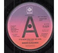 Sheer Elegance - It's How You Use Me Girl