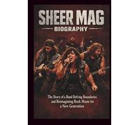SHEER MAG BIOGRAPHY: The Story of a Band Defying Boundaries and Reimagining Rock Music for a New Generation