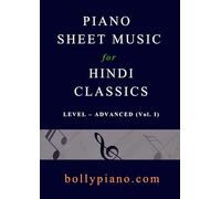 Sheet Music for 10 Evergreen Bollywood (Hindi) Songs: Advanced Piano Solo Book - Vol.1: (Professional Arrangements for Advanced Players) (Piano Sheet Music for Hindi songs)