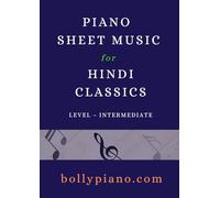 Sheet Music for 10 Evergreen Bollywood Songs: Intermediate Piano Solo Book (Piano Sheet Music for Hindi songs)
