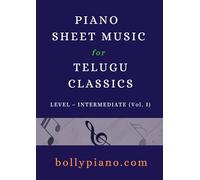Sheet Music for 10 Popular Telugu Songs: Intermediate Piano Solo Book - Vol. I (Telugu Songs Sheet Music)