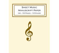 Sheet Music Manuscript Paper: Blank Sheet Music Notebook | Manuscript Paper | A4 | 100 Pages | 10 Staves per Page |