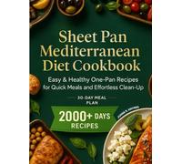 Sheet Pan Mediterranean Diet Cookbook: 2000+ Days Easy & Healthy One-Pan Recipes for Quick Meals and Effortless Clean-Up