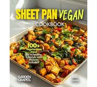 Sheet Pan Vegan Cookbook: 100+ Vegetaroian meal for a healthy Lifestyle with Pictures Included