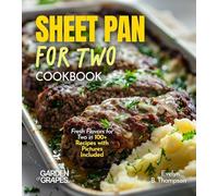 Sheet Panfor For Two Cookbook: Fresh Flavors for Two in 100+ Recipes with Pictures Included