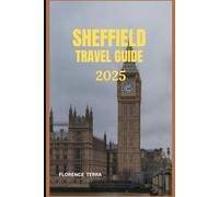 SHEFFIELD TRAVEL GUIDE 2025 (Roam Free 2025: A Global Travel Guide)