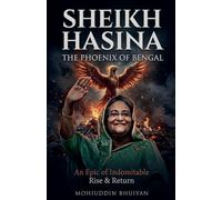 Sheikh Hasina The Phoenix of Bengal