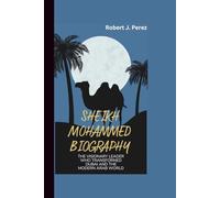 SHEIKH MOHAMMED BIOGRAPHY: The Visionary Leader Who Transformed Dubai and the Modern Arab World