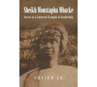 SHEIKH MOUSTAPHA MBACKE SERVES AS A UNIVERSAL EXAMPLE OF LEADERSHIP