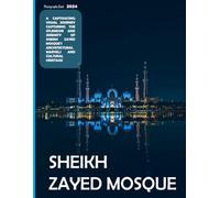 Sheikh Zayed Mosque: A Captivating Visual Journey Capturing The Splendor And Serenity Of Sheikh Zayed Mosque's Architectural Marvels And Cultural ... & travel lovers.....Relaxing & Meditation.