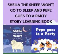 Sheila the Sheep Won't Go to Sleep And Pepe goes to a Party Story'learning book