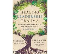 Sheila Wise Rowe Nicholas Rowe Healing Leadership Trauma (Tapa blanda)